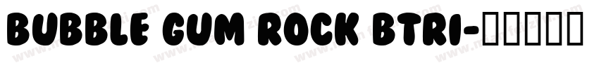 bubble gum rock btri字体转换